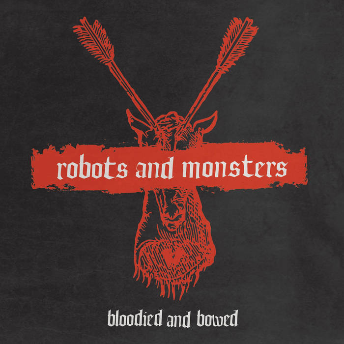 Robots and Monsters - Bloodied and Bowed